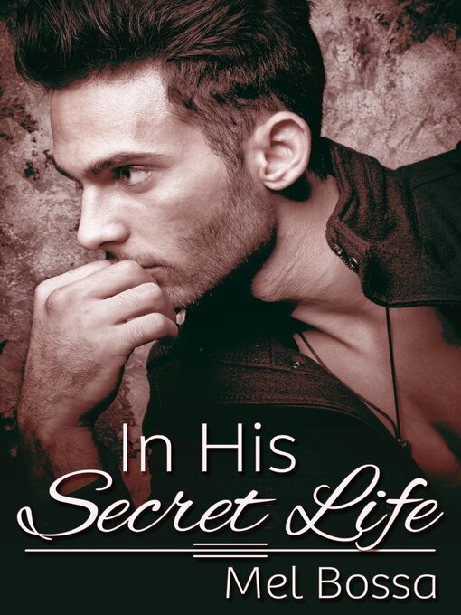 Title details for In His Secret Life by Mel Bossa - Available
